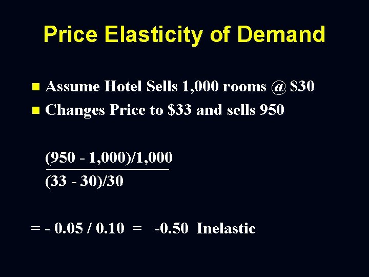 Price Elasticity of Demand Assume Hotel Sells 1, 000 rooms @ $30 n Changes