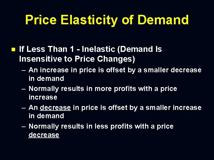 Price Elasticity of Demand n If Less Than 1 - Inelastic (Demand Is Insensitive