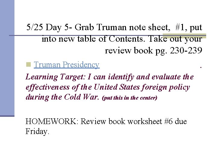 5/25 Day 5 - Grab Truman note sheet, #1, put into new table of