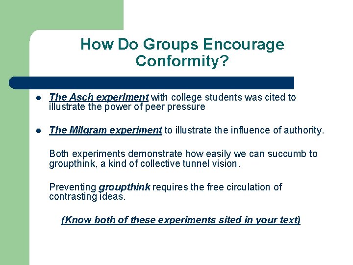 How Do Groups Encourage Conformity? l The Asch experiment with college students was cited