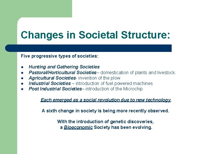 Changes in Societal Structure: Five progressive types of societies: l l l Hunting and