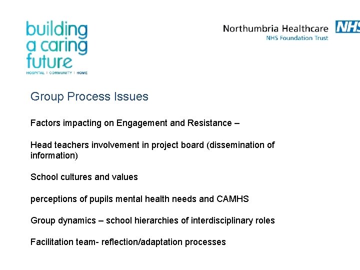 Group Process Issues Factors impacting on Engagement and Resistance – Head teachers involvement in