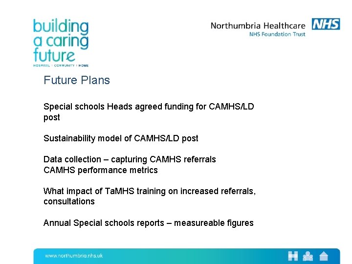 Future Plans Special schools Heads agreed funding for CAMHS/LD post Sustainability model of CAMHS/LD
