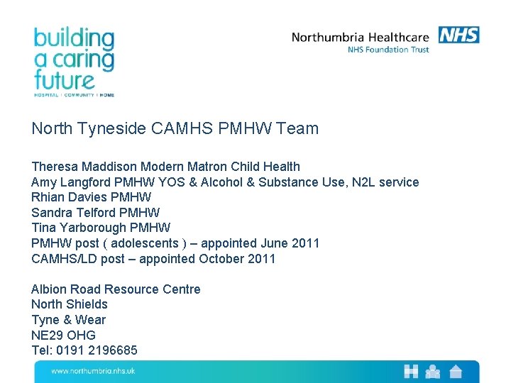 North Tyneside CAMHS PMHW Team Theresa Maddison Modern Matron Child Health Amy Langford PMHW