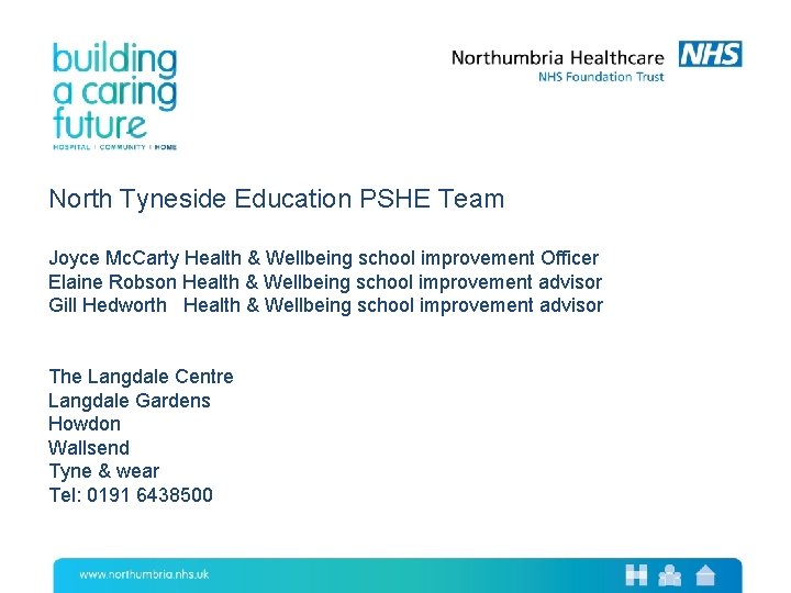 North Tyneside Education PSHE Team Joyce Mc. Carty Health & Wellbeing school improvement Officer