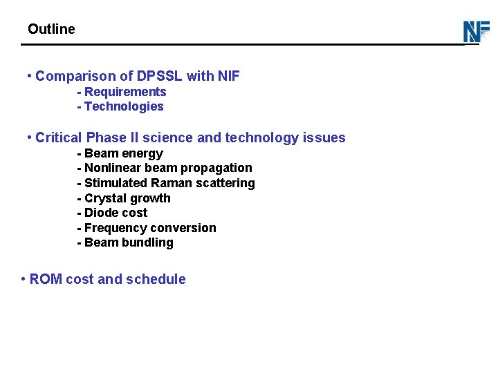 Outline • Comparison of DPSSL with NIF - Requirements - Technologies • Critical Phase