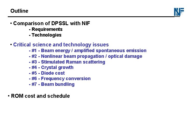 Outline • Comparison of DPSSL with NIF - Requirements - Technologies • Critical science