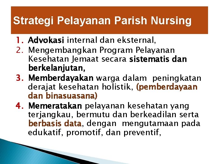 Strategi Pelayanan Parish Nursing 1. Advokasi internal dan eksternal, 2. Mengembangkan Program Pelayanan Kesehatan