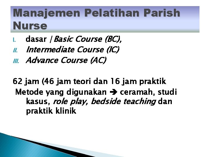 Manajemen Pelatihan Parish Nurse I. II. III. dasar /Basic Course (BC), Intermediate Course (IC)