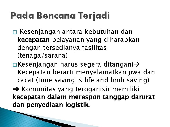 Pada Bencana Terjadi Kesenjangan antara kebutuhan dan kecepatan pelayanan yang diharapkan dengan tersedianya fasilitas