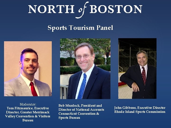 Sports Tourism Panel Moderator: Tom Fitzmaurice, Executive Director, Greater Merrimack Valley Convention & Visitors