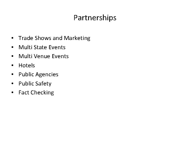 Partnerships • • Trade Shows and Marketing Multi State Events Multi Venue Events Hotels