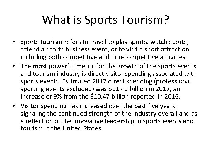 What is Sports Tourism? • Sports tourism refers to travel to play sports, watch