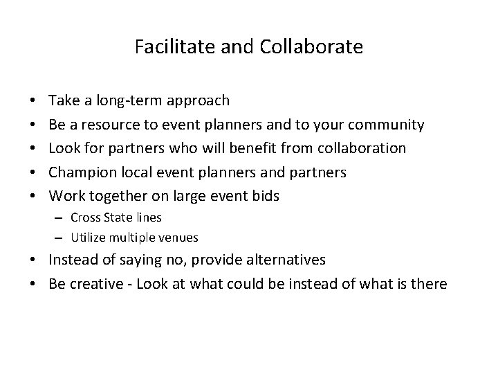 Facilitate and Collaborate • • • Take a long-term approach Be a resource to