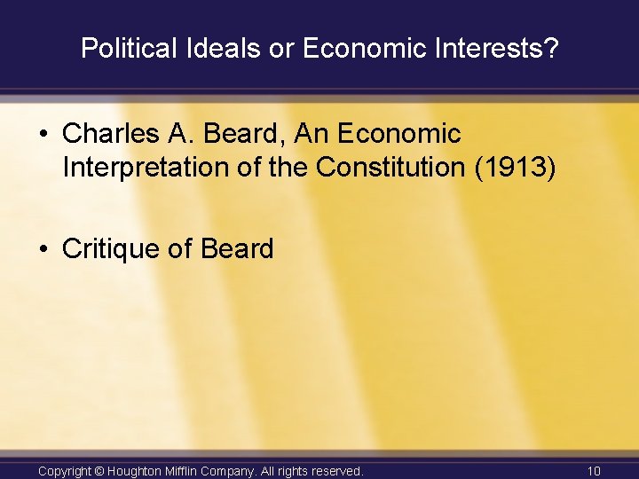 Political Ideals or Economic Interests? • Charles A. Beard, An Economic Interpretation of the