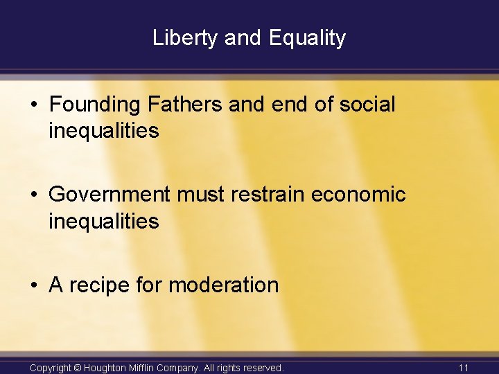 Liberty and Equality • Founding Fathers and end of social inequalities • Government must