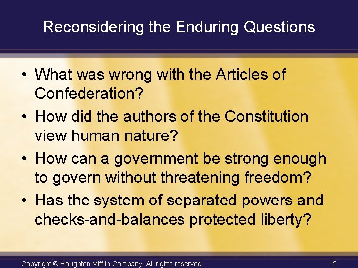 Reconsidering the Enduring Questions • What was wrong with the Articles of Confederation? •