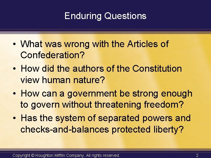 Enduring Questions • What was wrong with the Articles of Confederation? • How did
