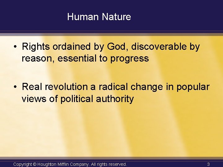Human Nature • Rights ordained by God, discoverable by reason, essential to progress •