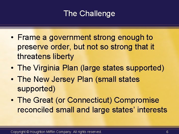 The Challenge • Frame a government strong enough to preserve order, but not so