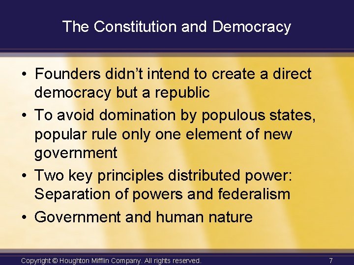 The Constitution and Democracy • Founders didn’t intend to create a direct democracy but