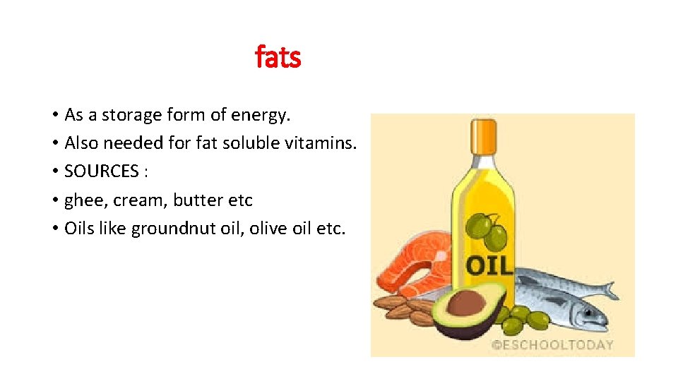 fats • As a storage form of energy. • Also needed for fat soluble