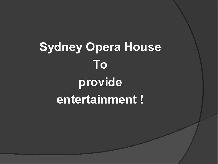 Sydney Opera House To provide entertainment ! 