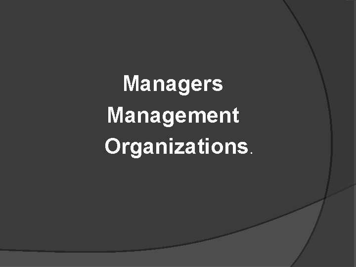 Managers Management Organizations. 