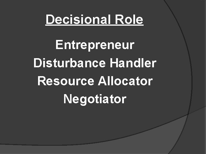 Decisional Role Entrepreneur Disturbance Handler Resource Allocator Negotiator 