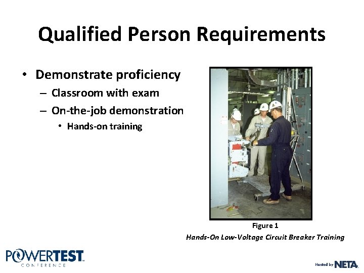 Qualified Person Requirements • Demonstrate proficiency – Classroom with exam – On-the-job demonstration • Qualified Person Requirements • Demonstrate proficiency – Classroom with exam – On-the-job demonstration •