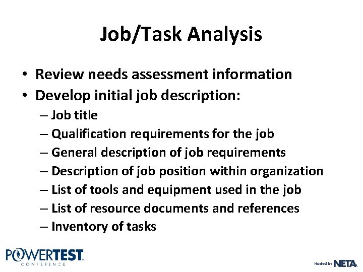 Job/Task Analysis • Review needs assessment information • Develop initial job description: – Job Job/Task Analysis • Review needs assessment information • Develop initial job description: – Job
