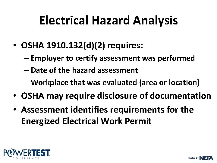 Electrical Hazard Analysis • OSHA 1910. 132(d)(2) requires: – Employer to certify assessment was Electrical Hazard Analysis • OSHA 1910. 132(d)(2) requires: – Employer to certify assessment was