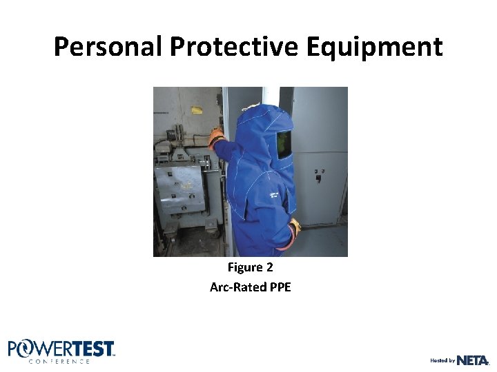 Personal Protective Equipment Figure 2 Arc-Rated PPE Personal Protective Equipment Figure 2 Arc-Rated PPE