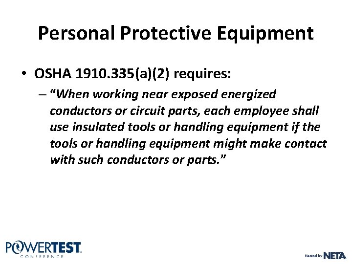 Personal Protective Equipment • OSHA 1910. 335(a)(2) requires: – “When working near exposed energized Personal Protective Equipment • OSHA 1910. 335(a)(2) requires: – “When working near exposed energized