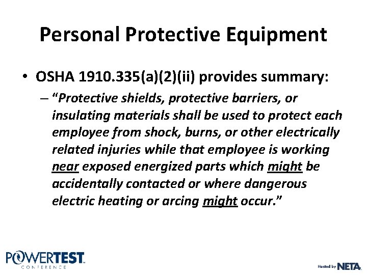 Personal Protective Equipment • OSHA 1910. 335(a)(2)(ii) provides summary: – “Protective shields, protective barriers, Personal Protective Equipment • OSHA 1910. 335(a)(2)(ii) provides summary: – “Protective shields, protective barriers,