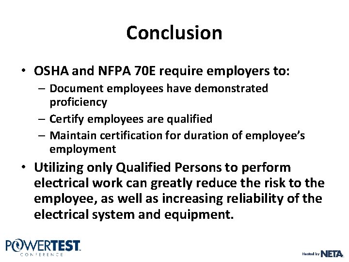 Conclusion • OSHA and NFPA 70 E require employers to: – Document employees have Conclusion • OSHA and NFPA 70 E require employers to: – Document employees have