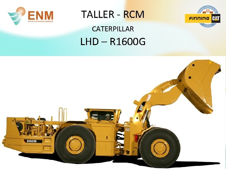 TALLER - RCM CATERPILLAR LHD – R 1600 G 