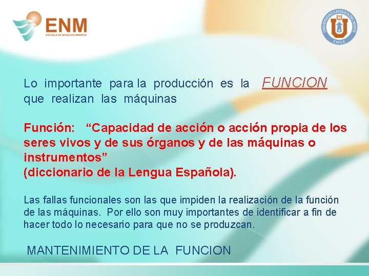 Lo importante para la producción es la FUNCION que realizan las máquinas Función: “Capacidad