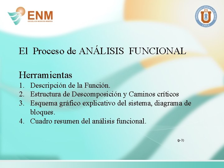 El Proceso de ANÁLISIS FUNCIONAL Herramientas 1. Descripción de la Función. 2. Estructura de