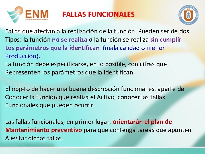 FALLAS FUNCIONALES Fallas que afectan a la realización de la función. Pueden ser de