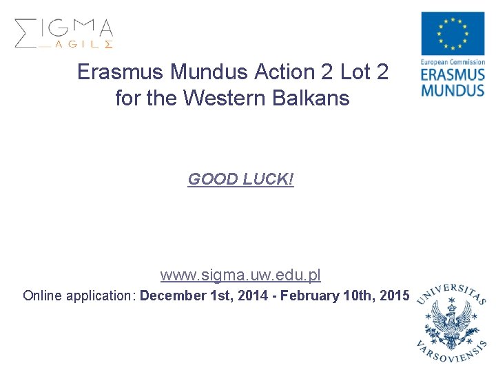 Erasmus Mundus Action 2 Lot 2 for the Western Balkans GOOD LUCK! www. sigma.