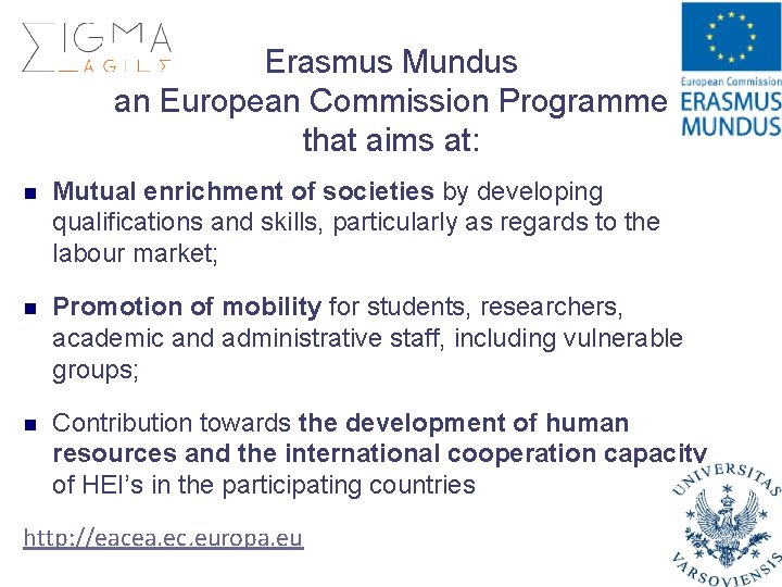 Erasmus Mundus an European Commission Programme that aims at: n Mutual enrichment of societies