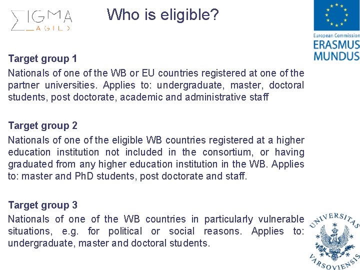 Who is eligible? Target group 1 Nationals of one of the WB or EU