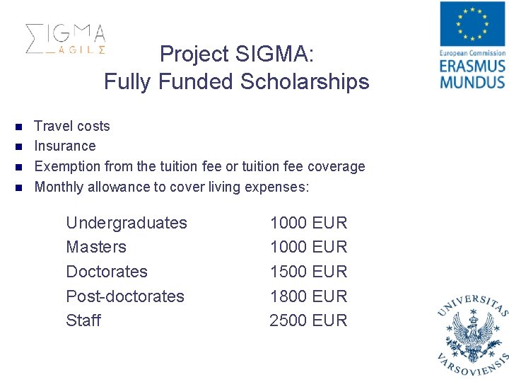 Project SIGMA: Fully Funded Scholarships n n Travel costs Insurance Exemption from the tuition