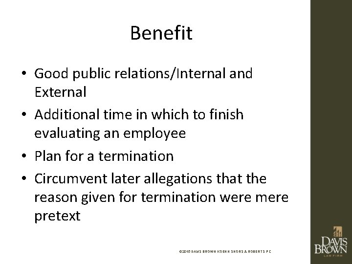 Benefit • Good public relations/Internal and External • Additional time in which to finish