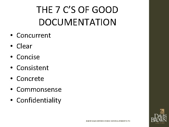 THE 7 C’S OF GOOD DOCUMENTATION • • Concurrent Clear Concise Consistent Concrete Commonsense