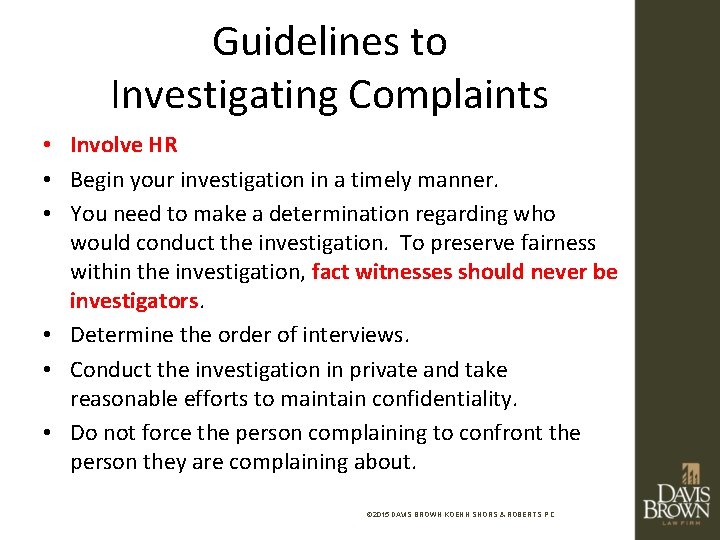 Guidelines to Investigating Complaints • Involve HR • Begin your investigation in a timely