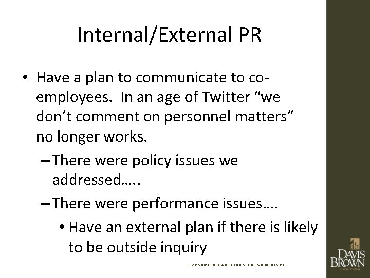 Internal/External PR • Have a plan to communicate to coemployees. In an age of