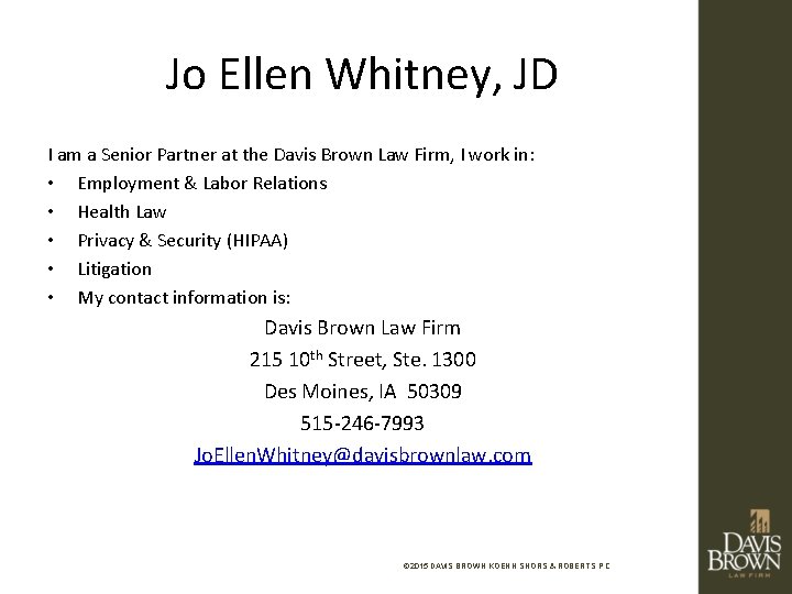 Jo Ellen Whitney, JD I am a Senior Partner at the Davis Brown Law