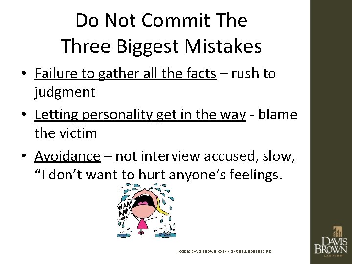 Do Not Commit The Three Biggest Mistakes • Failure to gather all the facts